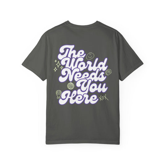 The World Needs You Here T-Shirt
