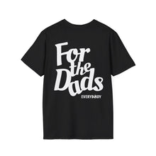 Load image into Gallery viewer, For the Dads T-Shirt (Black)