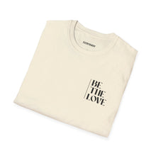 Load image into Gallery viewer, Be The Love T-Shirt (Natural)