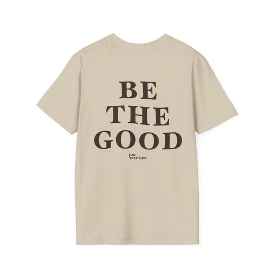 Be The Good T-Shirt (Sand) - For Everybody LLC
