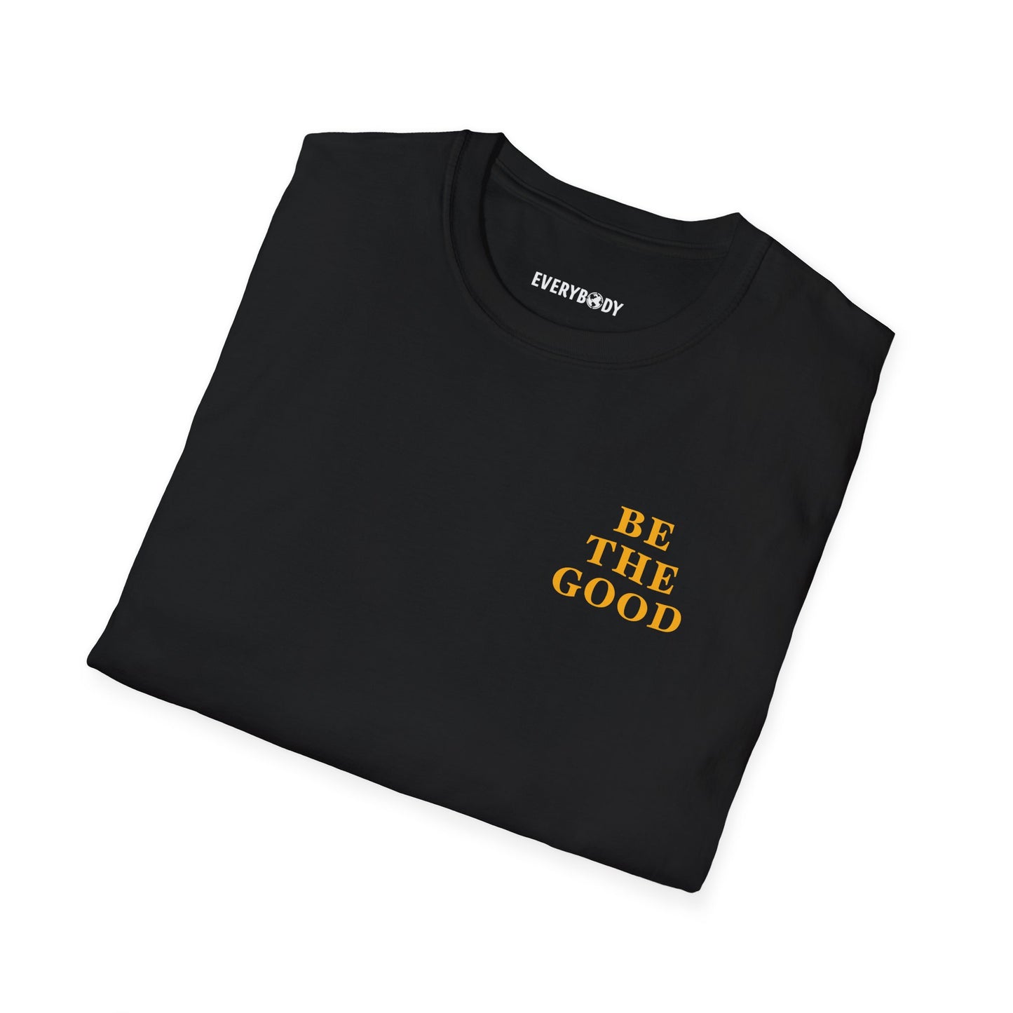 Be The Good T-Shirt (Black) - For Everybody LLC