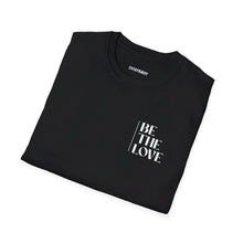 Load image into Gallery viewer, Be The Love T-Shirt (Black)