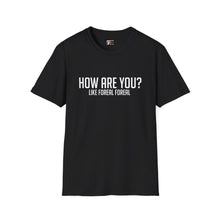 Load image into Gallery viewer, How Are You? T-Shirt