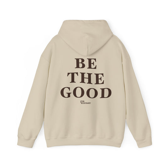 Be The Good Hoodie (Sand) - For Everybody LLC