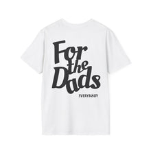 Load image into Gallery viewer, For the Dads T-Shirt (White)
