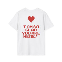 Load image into Gallery viewer, I am So Glad You are Here T-Shirt