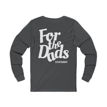 Load image into Gallery viewer, For the Dads Long Sleeve Shirt (Grey)