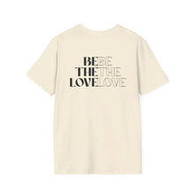 Load image into Gallery viewer, Be The Love T-Shirt (Natural)