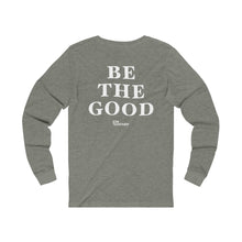 Load image into Gallery viewer, Be The Good Long Sleeve Shirt (Grey) - For Everybody LLC