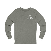 Load image into Gallery viewer, Be The Good Long Sleeve Shirt (Grey) - For Everybody LLC