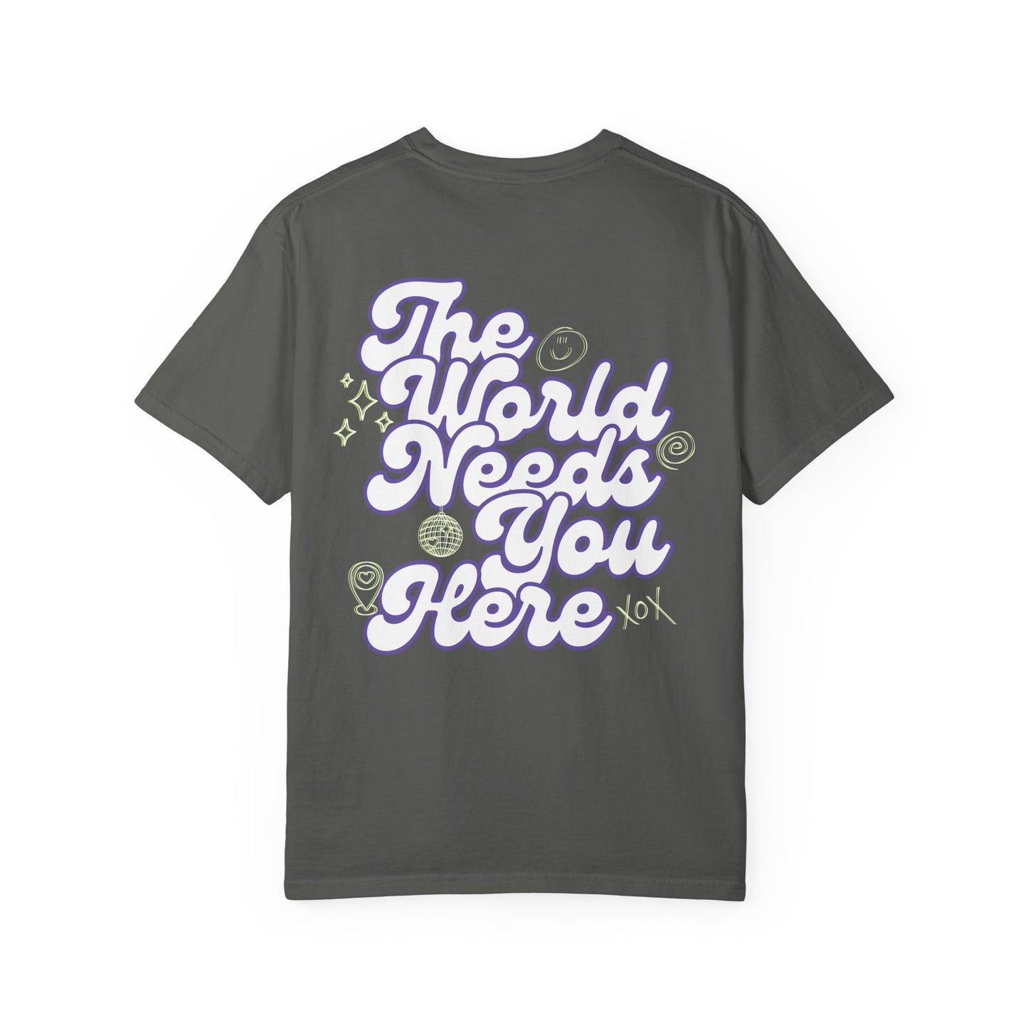 The World Needs You Here T-Shirt