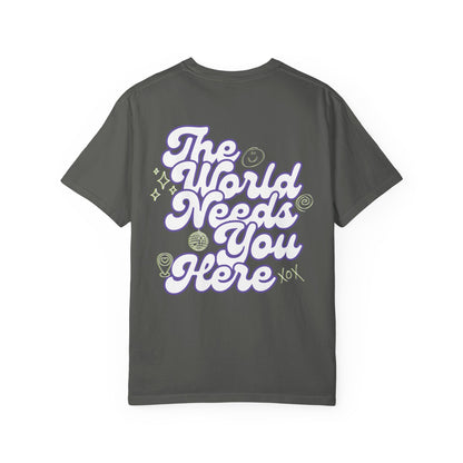 The World Needs You Here T-Shirt
