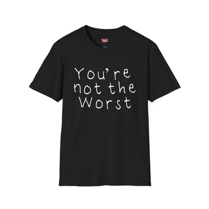 You're Not The Worst T-Shirt