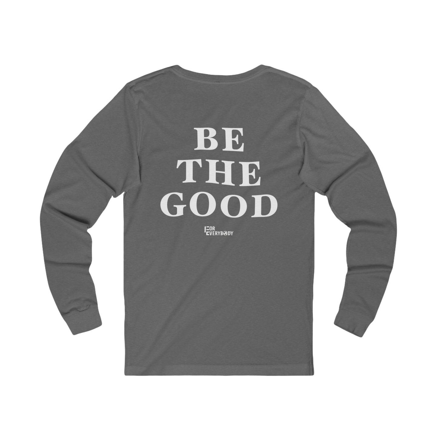 Be The Good Long Sleeve Shirt (Grey)