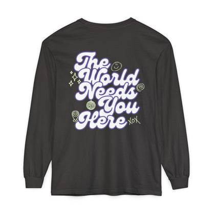 The World Needs You Here Long Sleeve T-Shirt