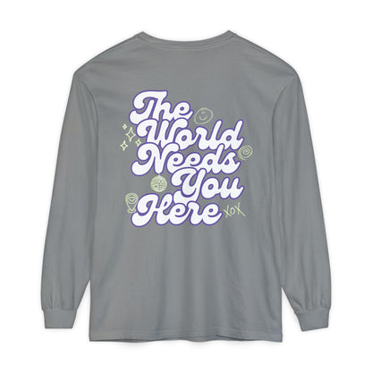 The World Needs You Here Long Sleeve T-Shirt