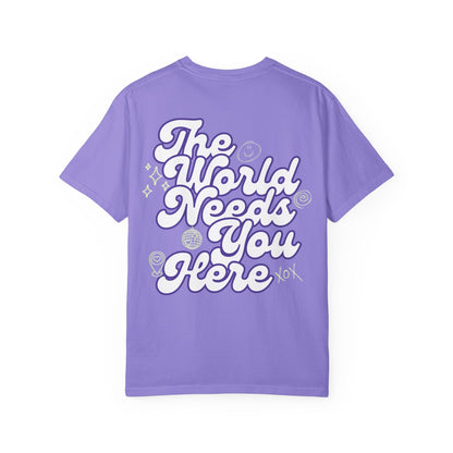 The World Needs You Here T-Shirt