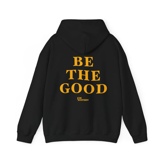Be The Good Hoodie (Black) - For Everybody LLC
