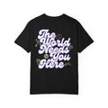 The World Needs You Here T-Shirt