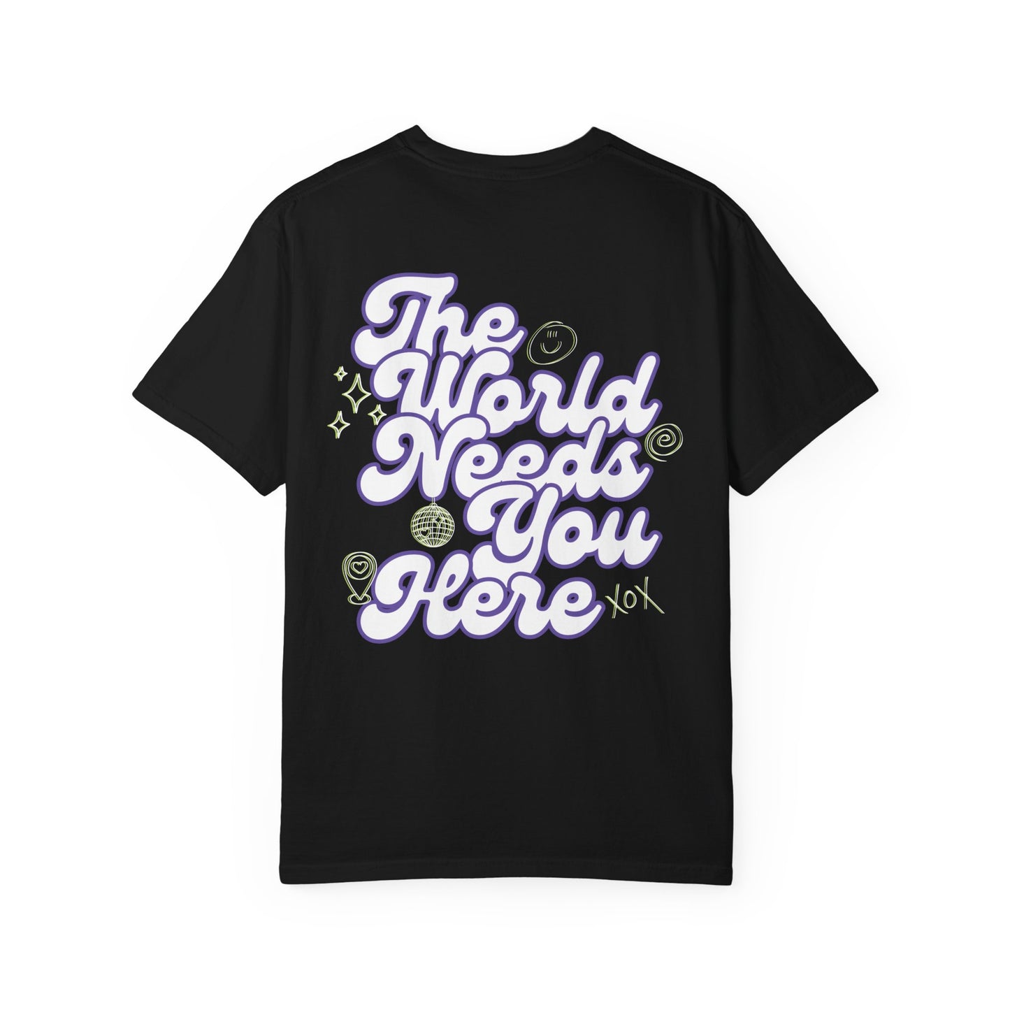 The World Needs You Here T-Shirt