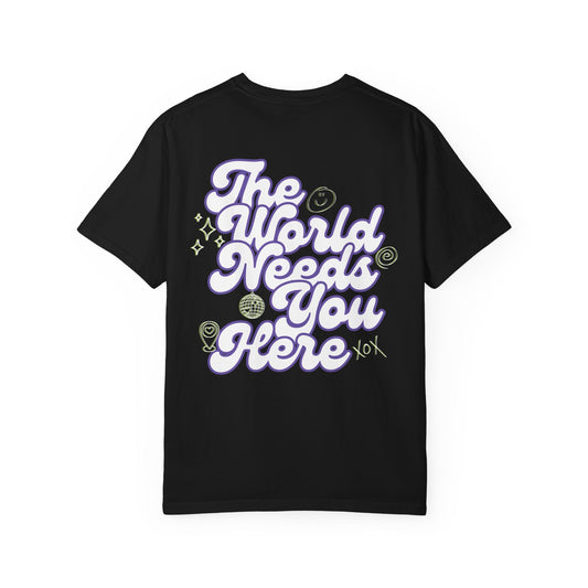 The World Needs You Here T-Shirt