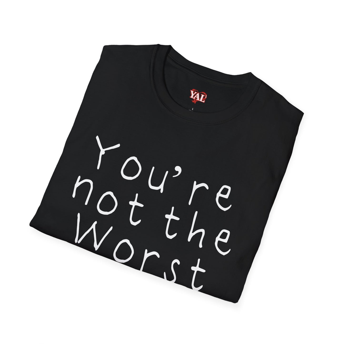 You're Not The Worst T-Shirt
