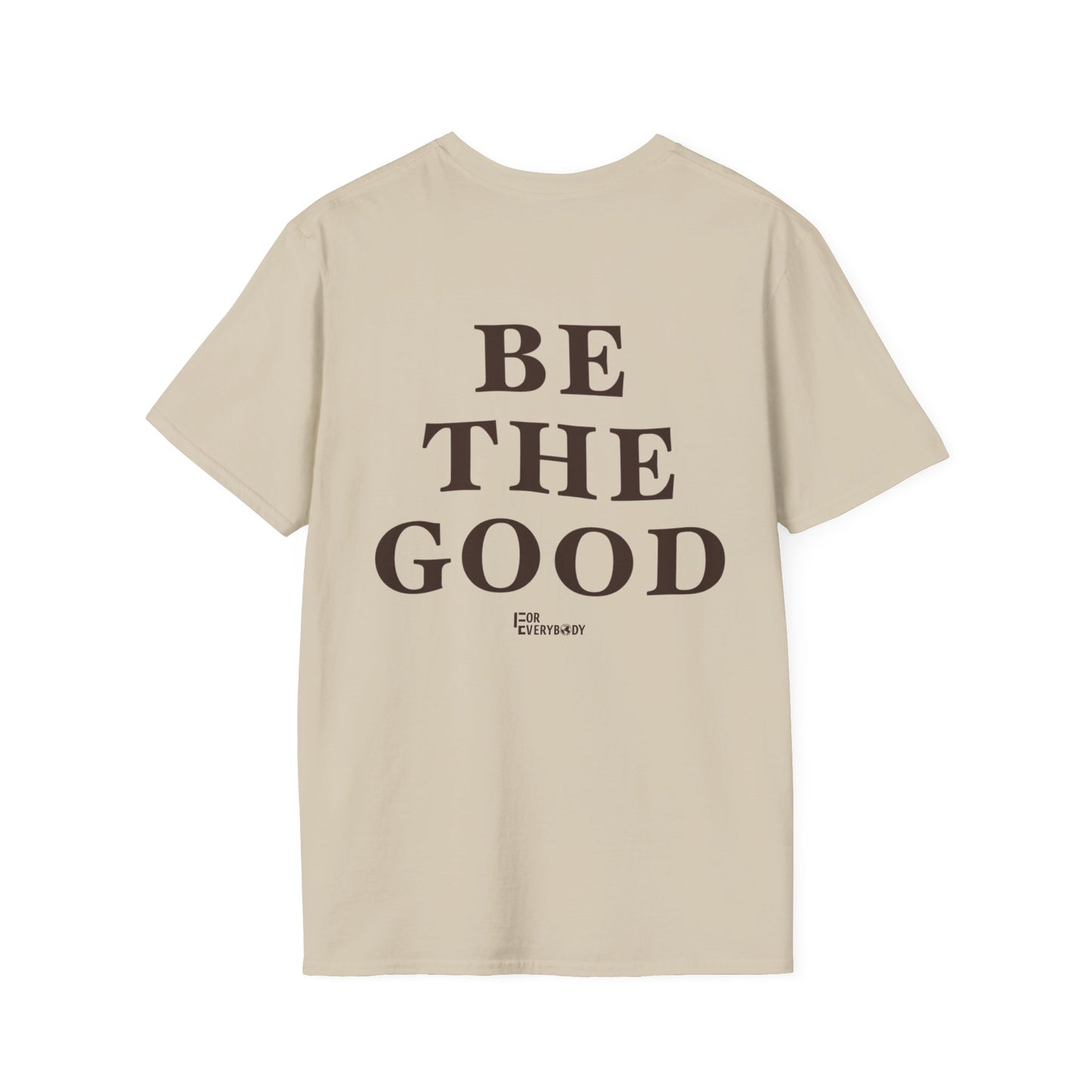 Be The Good T-Shirt (Sand) - For Everybody LLC