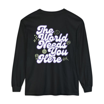 The World Needs You Here Long Sleeve T-Shirt