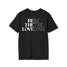 Load image into Gallery viewer, Be The Love T-Shirt (Black) - For Everybody LLC
