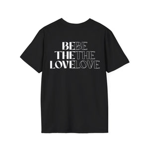 Be The Love T-Shirt (Black) - For Everybody LLC