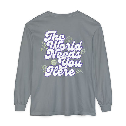 The World Needs You Here Long Sleeve T-Shirt