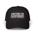 Something For Everybody Dad Hat (Black)