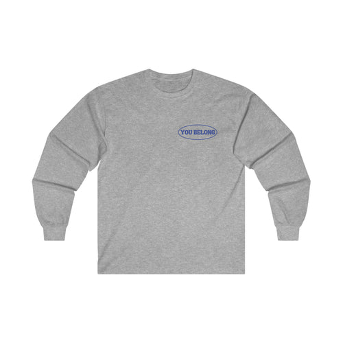 You Belong Long Sleeve Shirt - For Everybody LLC