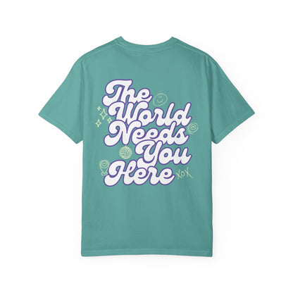 The World Needs You Here T-Shirt