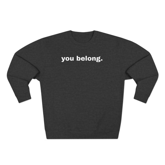 You Belong Crewneck - For Everybody LLC