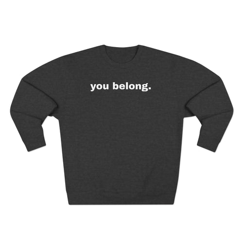 You Belong Crewneck - For Everybody LLC