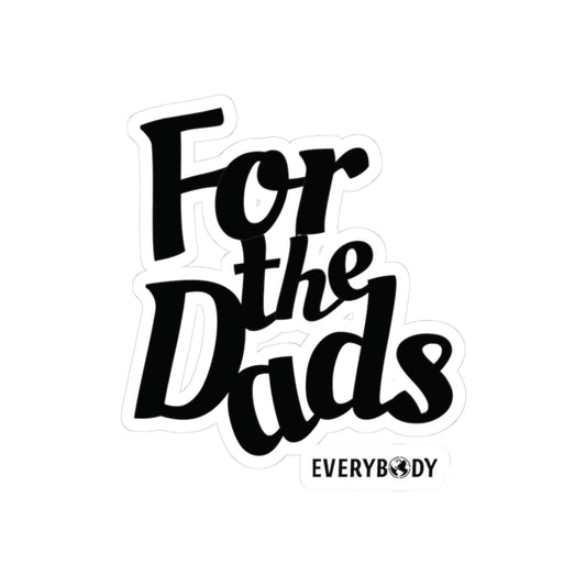 For the Dads Kiss-Cut Sticker