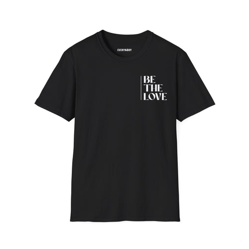 Be The Love T-Shirt (Black) - For Everybody LLC