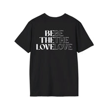 Load image into Gallery viewer, Be The Love T-Shirt (Black)
