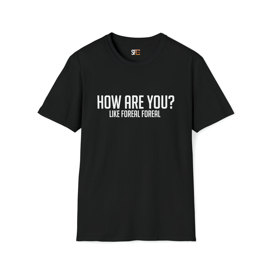 How Are You? T-Shirt - For Everybody LLC