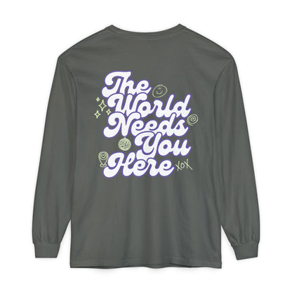 The World Needs You Here Long Sleeve T-Shirt