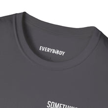 Load image into Gallery viewer, Something For Everybody T-Shirt (Charcoal)
