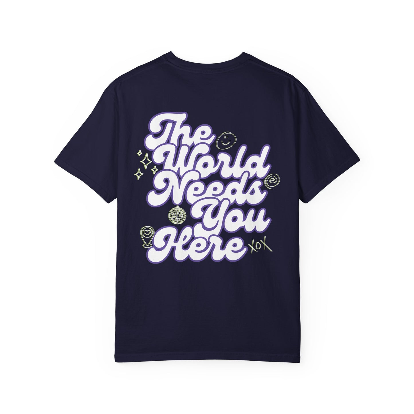 The World Needs You Here T-Shirt