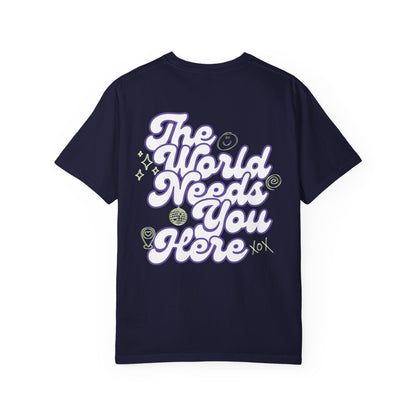 The World Needs You Here T-Shirt