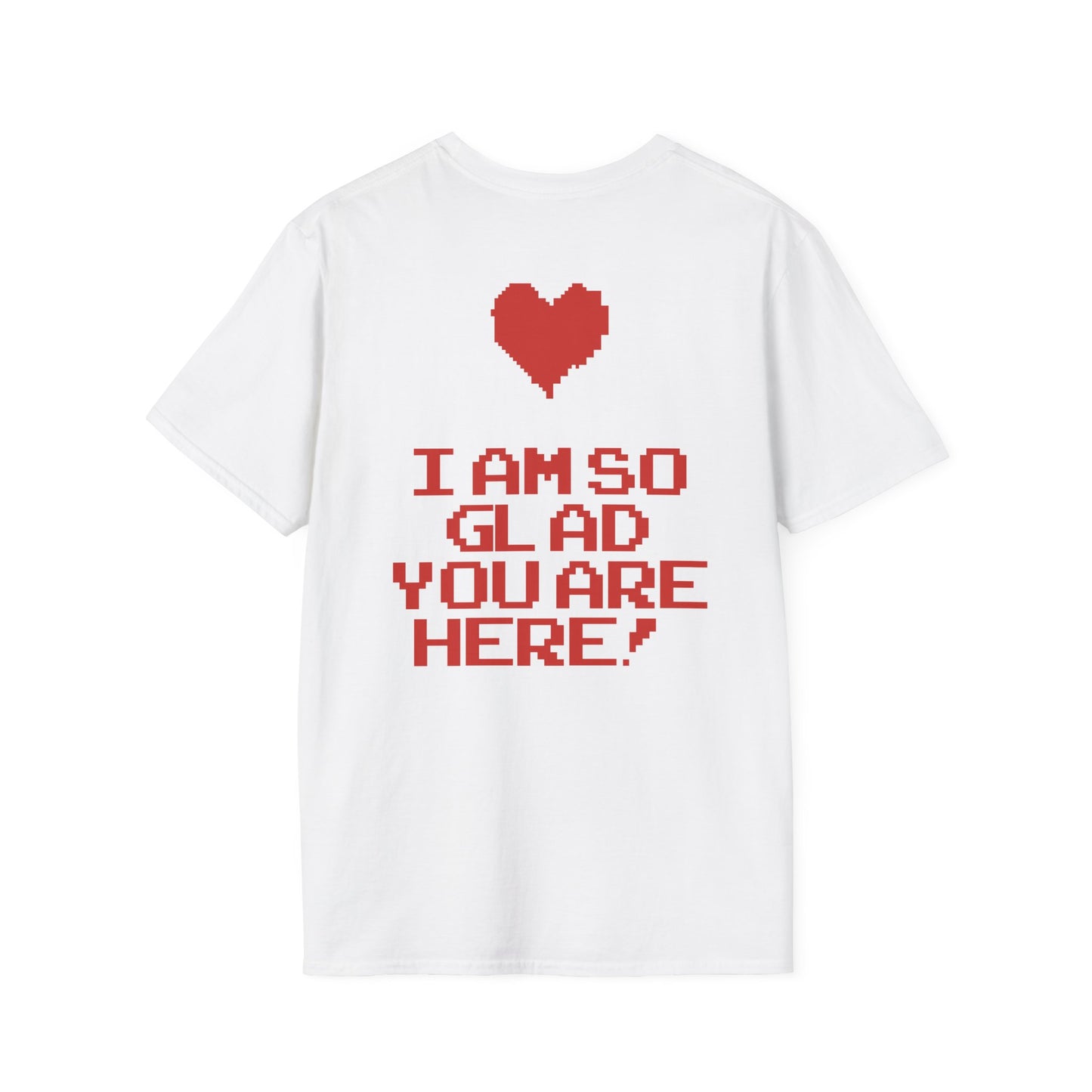 I am So Glad You are Here T-Shirt