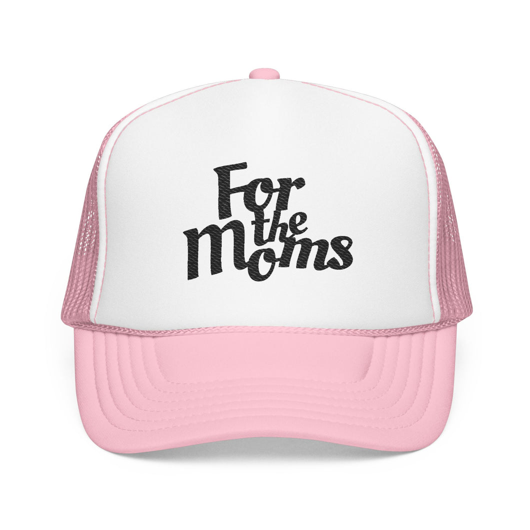 For the Moms Foam Trucker Hat