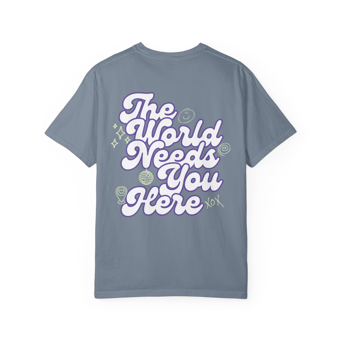 The World Needs You Here T-Shirt