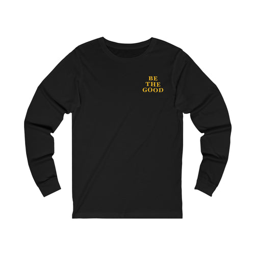 Be The Good Long Sleeve Shirt (Black) - For Everybody LLC